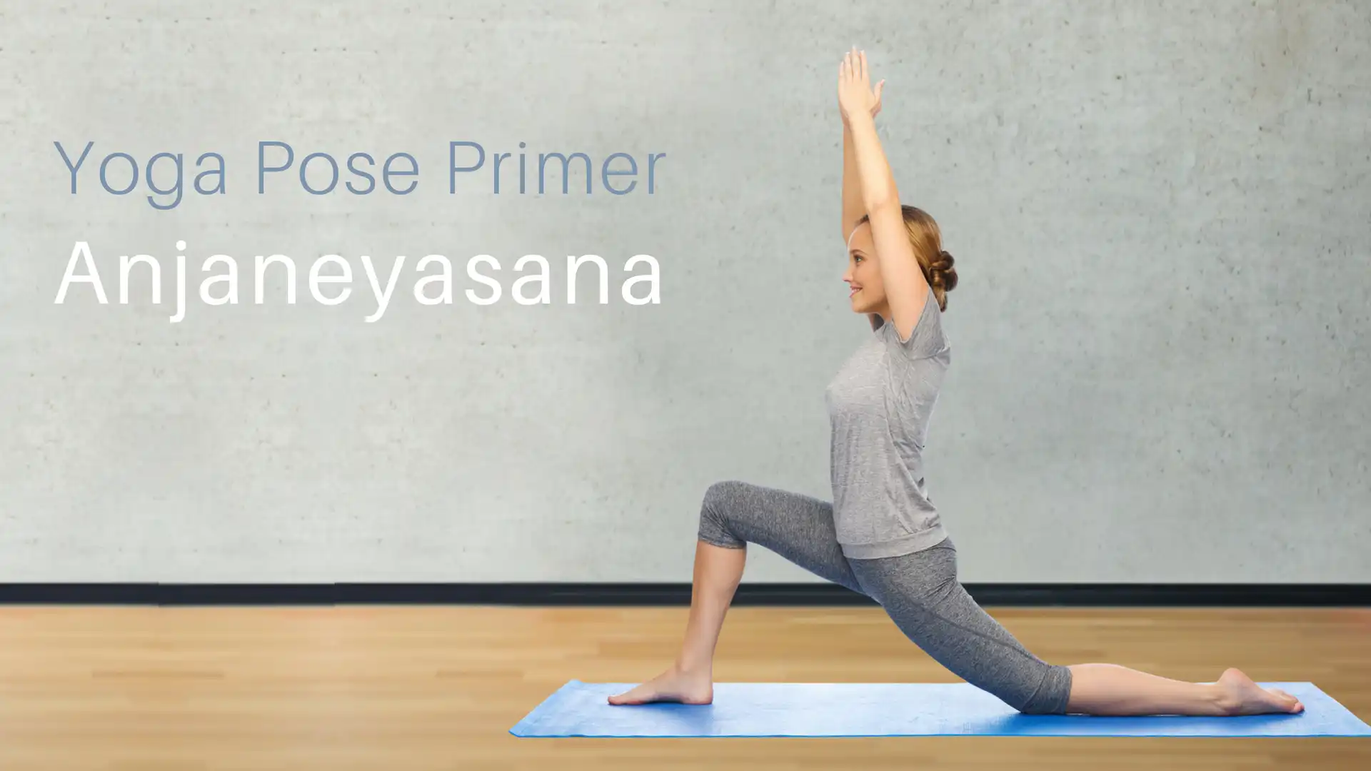 Yoga Pose Primer: Anjaneyasana-Reach for the Sun - YogaUOnline