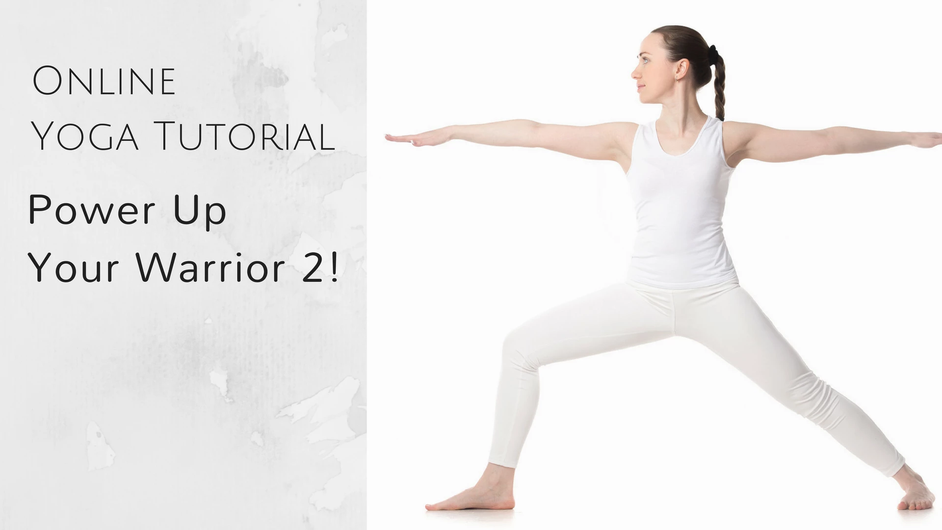 Online Yoga Tutorial: Power Up Your Warrior II - Virabhadrasana II -  YogaUOnline