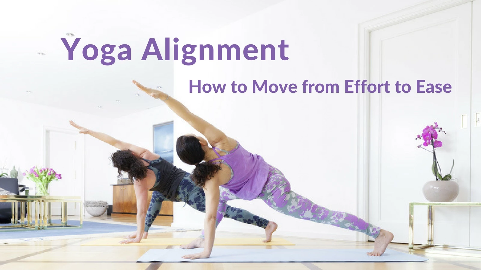 Alignment in Yoga: Balance Effort and Ease - YogaUOnline