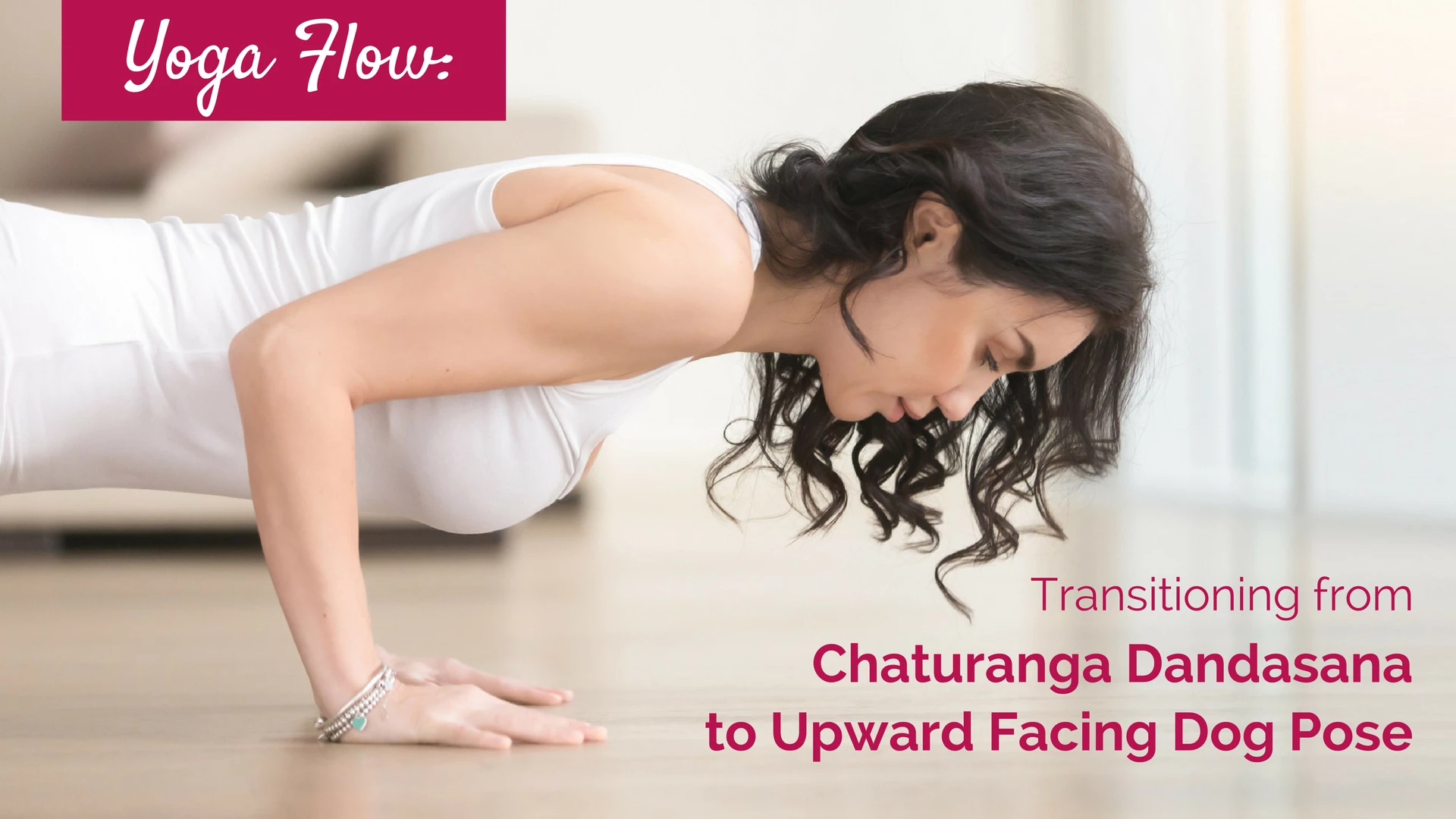 Yoga Videos Chaturanga Dandasana-Urdhva Mukha Svanasana Transition
