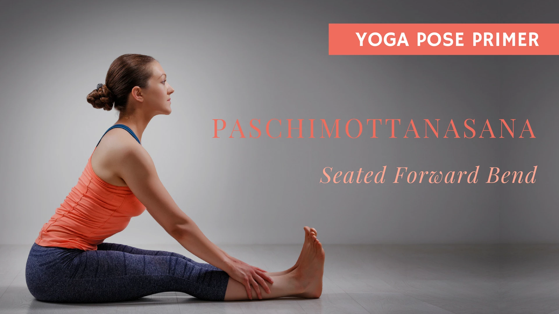 Benefits Of Paschimottanasana (Seated Forward Bend Pose) and How