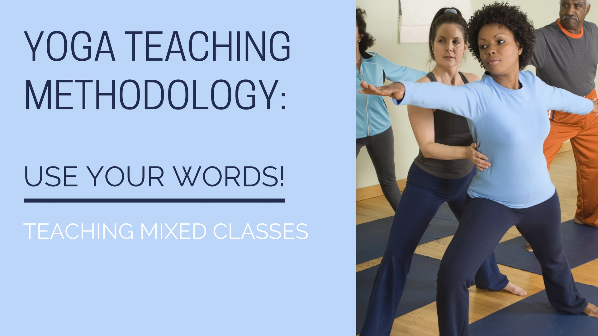 Yoga Teaching Methodology: Use Your Words! Working with Mixed