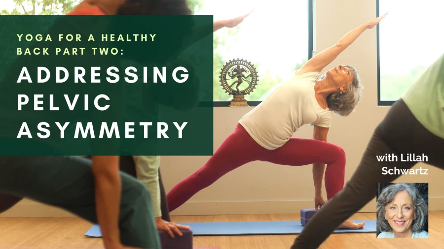 YogaUOnline course with Lillah Schwartz Yoga for a Healthy Back Part Two: Addressing Pelvic Asymmetry