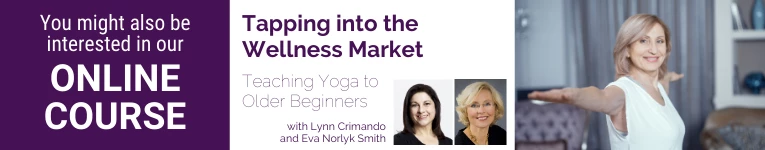 YogaUOnline course, Eva Norlyk Smith, Lynn Crimando, Teaching yoga to older beginners, YogaU webinar, practice tips