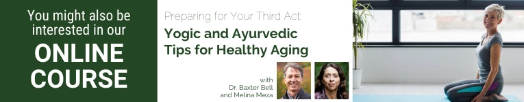 Baxter Bell, Melinda Bell, Ayurvedic tips, Healthy aging, Third Act, YogaUOnline Course