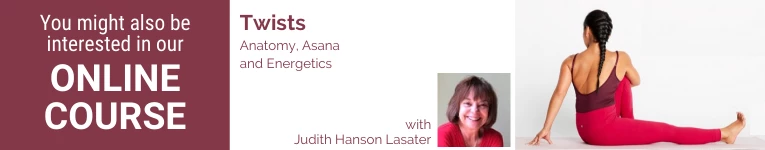 Judith Hanson Lasater, Yoga teacher, Restorative Yoga, YogaU presenter, Alignment and anatomy in yoga twisting