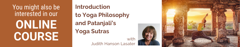 Judith Hanson Lasater, Yoga teacher, Restorative Yoga, YogaU presenter, the Yoga Sutras and yoga philosophy